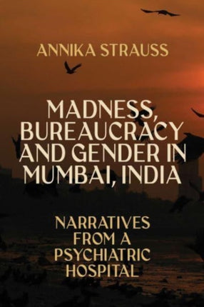 Madness, Bureaucracy and Gender in Mumbai, India: