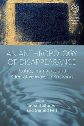 An Anthropology of Disappearance: Politics,
