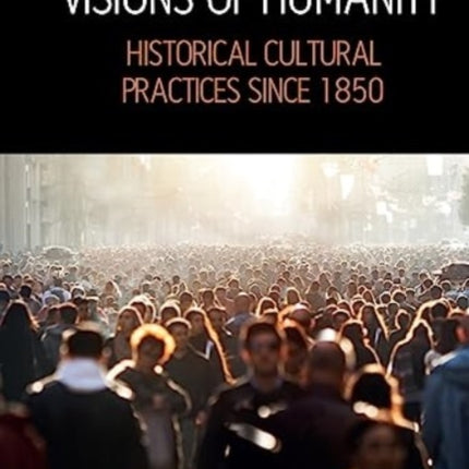 Visions of Humanity: Historical Cultural