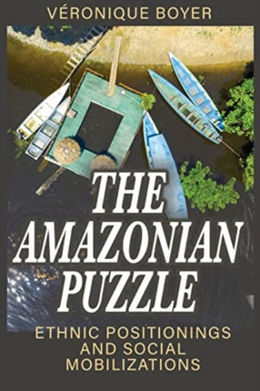 The Amazonian Puzzle: Ethnic Positionings and