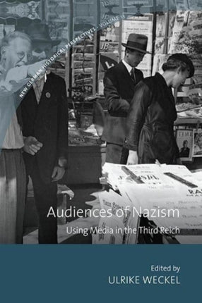 Audiences of Nazism: Using Media in the Third