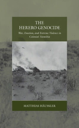 The Herero Genocide: War, Emotion, and Extreme