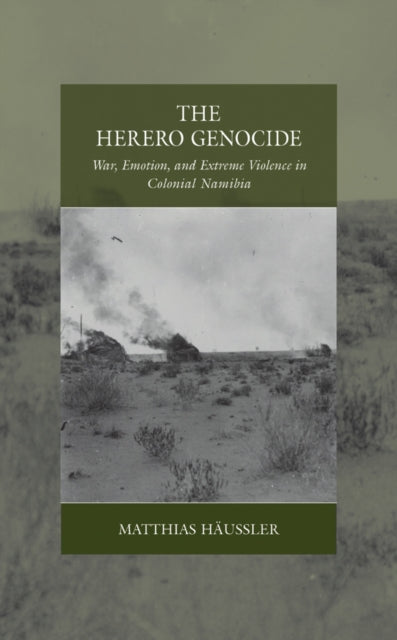 The Herero Genocide: War, Emotion, and Extreme