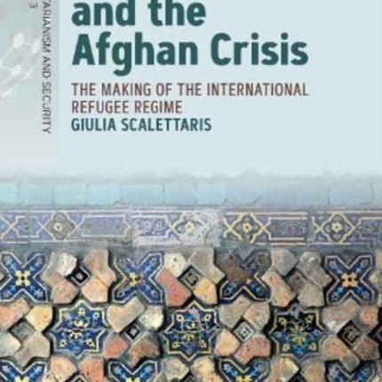 The UNHCR and the Afghan Crisis: The Making of