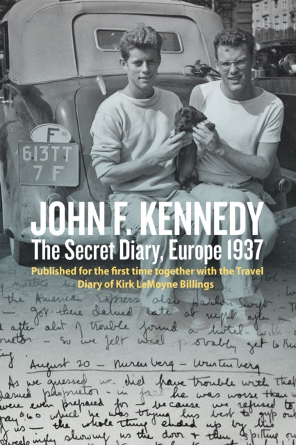 John F. Kennedy’s Hidden Diary, Europe 1937: The Travel Journals of JFK and Kirk LeMoyne Billings