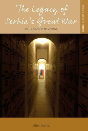 The Legacy of Serbia's Great War: Politics and