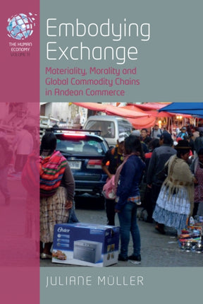 Embodying Exchange: Materiality, Morality and