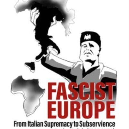 Fascist Europe: From Italian Supremacy to