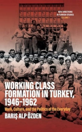Working Class Formation in Turkey, 1946-1962: