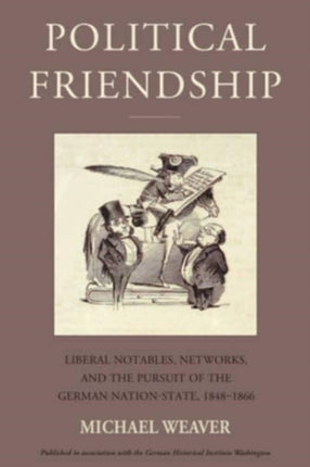 Political Friendship: Liberal Notables, Networks,