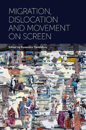 Migration Dislocation and Movement on Screen