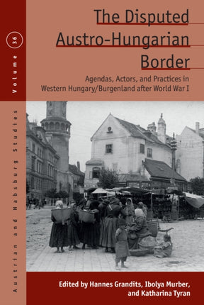 The Disputed AustroHungarian Border