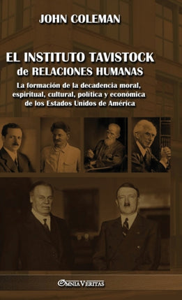 El Instituto Tavistock de Relaciones Humanas: La formación de la decadencia moral, espiritual, cultural, política y económica de los Estados Unidos de América