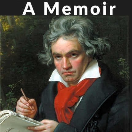Beethoven: A Memoir