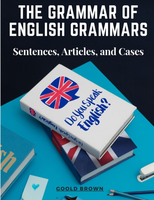 The Grammar of English Grammars: Sentences,