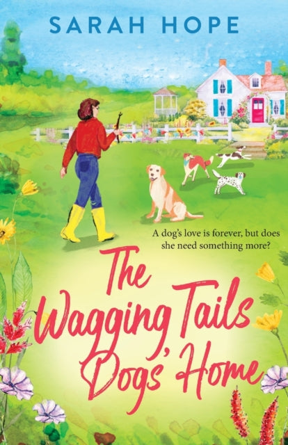 The Wagging Tails Dogs' Home: The start of an uplifting series from Sarah Hope, author of the Cornish Bakery series