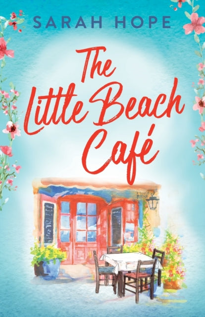 The Little Beach Café: An uplifting, heartwarming romance from Sarah Hope