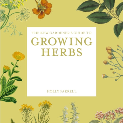 The Kew Gardeners Guide to Growing Herbs