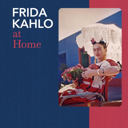 Frida Kahlo at Home