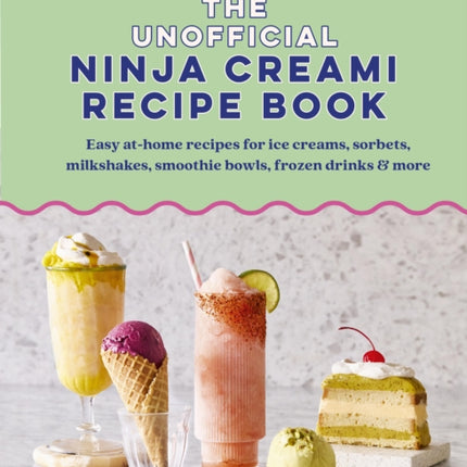 The Unofficial Ninja Creami Recipe Book