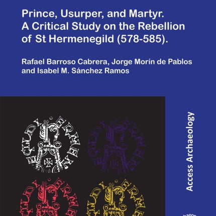 Hermenegildvs Rex Prince Usurper and Martyr