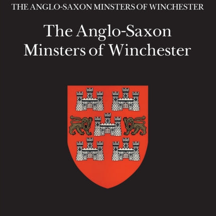 The AngloSaxon Minsters of Winchester