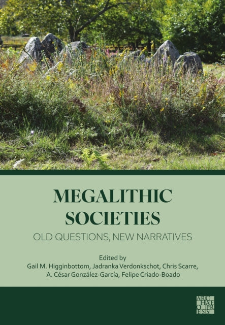 Megalithic Societies Old Questions New Narratives