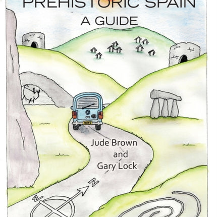 Travels through Prehistoric Spain A Guide