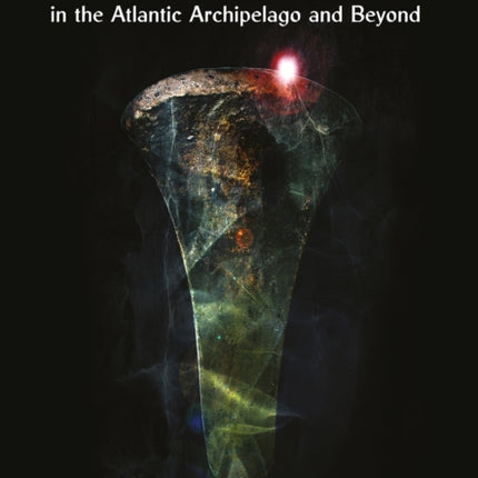 Aspects of the Bronze Age in the Atlantic Archipelago and Beyond