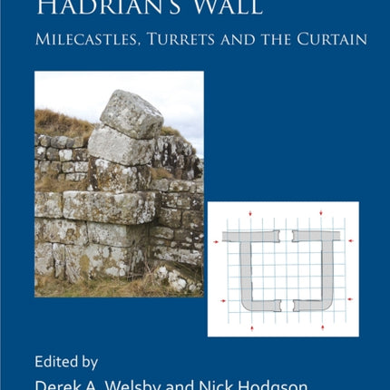 Hadrians Wall Milecastles Turrets and the Curtain