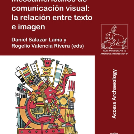 En torno a los codigos mesoamericanos de comunicacion visual la relacion entre texto e imagen