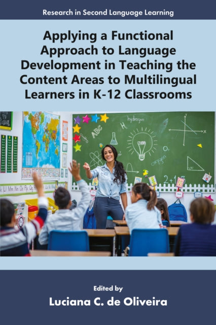 Applying a Functional Approach to Language Development in Teaching the Content Areas to Multilingual Learners in K12 Classrooms