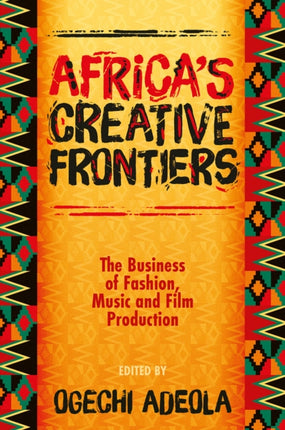 Africas Creative Frontiers  The Business of Fashion Music and Film Production