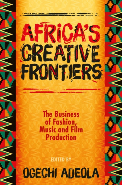 Africas Creative Frontiers  The Business of Fashion Music and Film Production