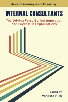 Internal Consultants  The Driving Force Behind Innovation and Success in Organizations