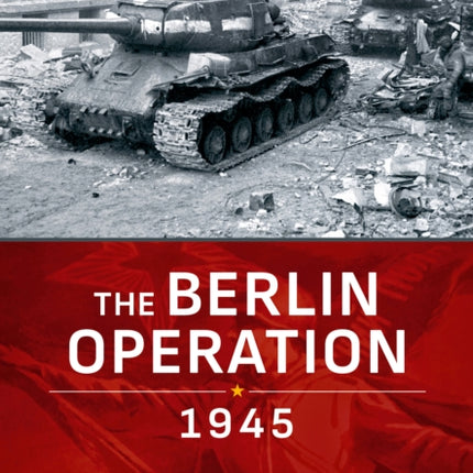 The Berlin Operation 1945