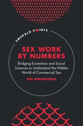 Sex Work by Numbers  Bridging Economics and Social Sciences to Understand the Hidden World of Commercial Sex