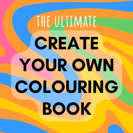 Create Your Own Colouring Book A4