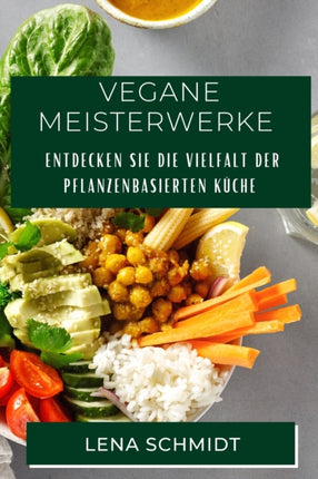 Vegane Meisterwerke: Entdecken Sie die Vielfalt