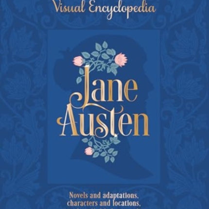 The Jane Austen The Visual Encyclopedia