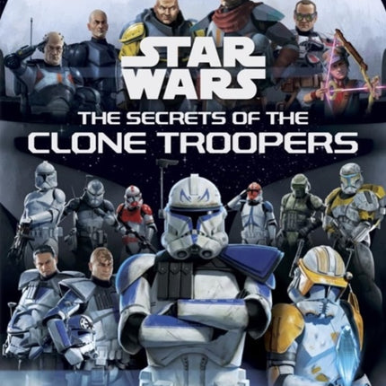 Star Wars The Secrets of the Clone Troopers