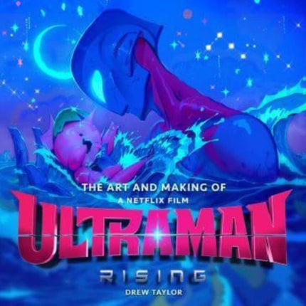The Art and Making of Ultraman Rising