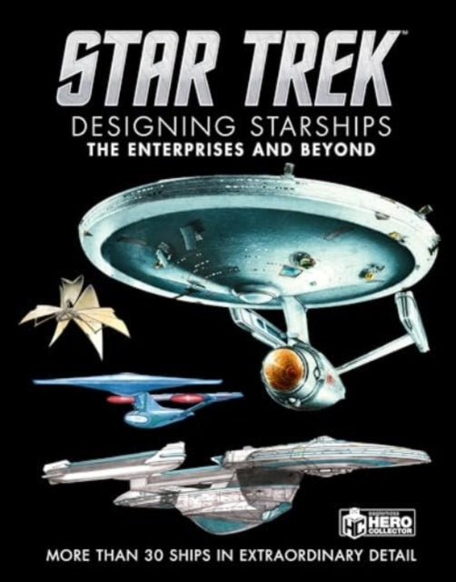 Star Trek Designing Starships Volume 1 The Enterprises and Beyond