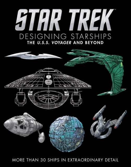 Star Trek Designing Starships Volume 2 Voyager and Beyond