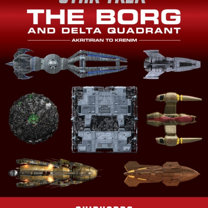 Star Trek Shipyards The Borg and the Delta Quadrant Vol. 1  Akritirian to Kren im