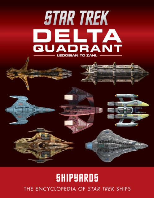 Star Trek Shipyards The Delta Quadrant Vol. 2  Ledosian to Zahl