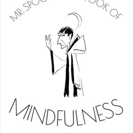 Mr Spocks Little Book of Mindfulness