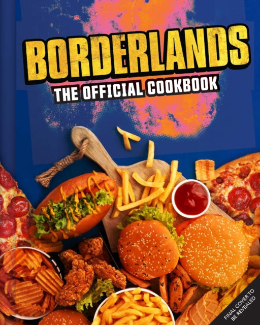 Borderlands The Official Cookbook