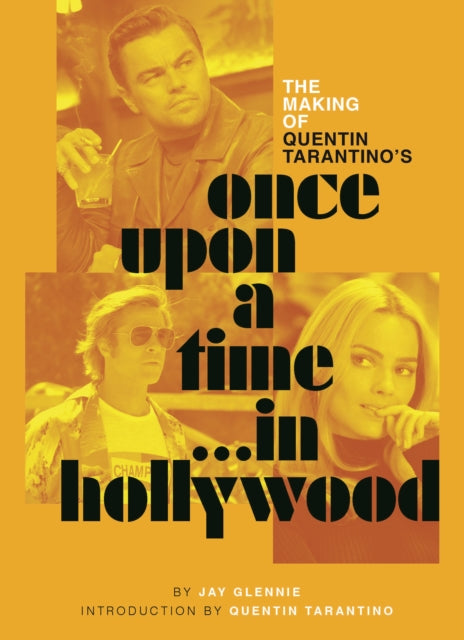 The Making of Quentin Tarantinos Once Upon a Time in Hollywood