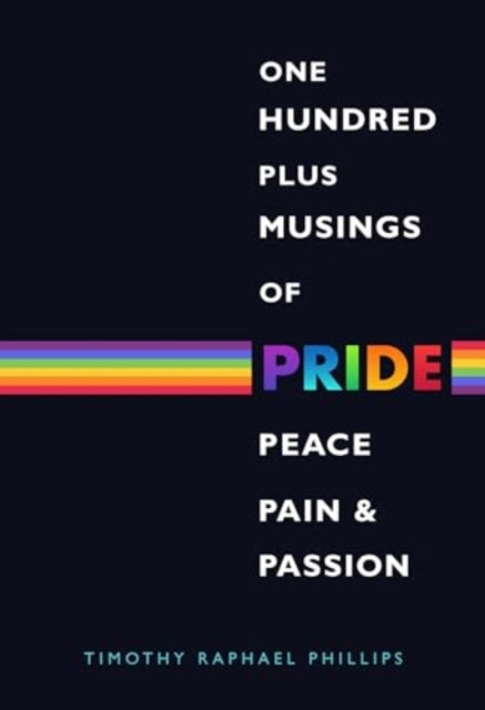 One Hundred Plus Musings of Pride Peace Pain  Passion